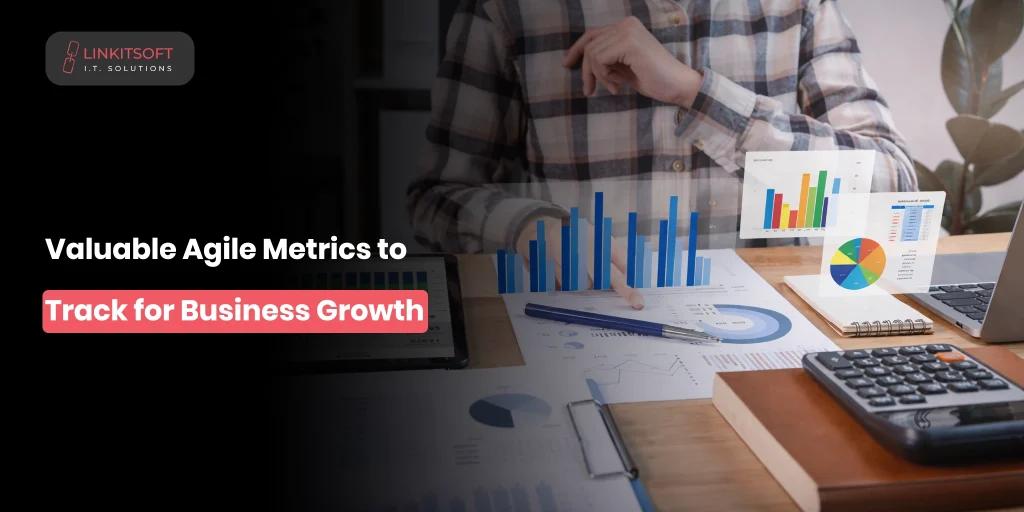 Agile Metrics to Track for Business Growth